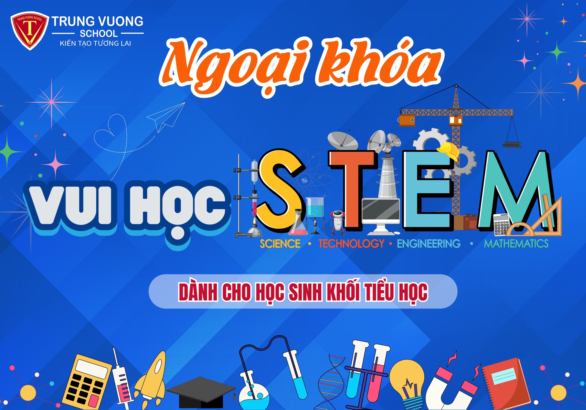 Vui Học Stem - Ngoại Khóa Bùng Nổ Sáng Tạo